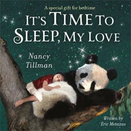 It's Time To Sleep, My Love by Eric Metaxas & Nancy Tillman