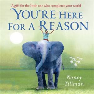 You're Here For A Reason by Nancy Tillman