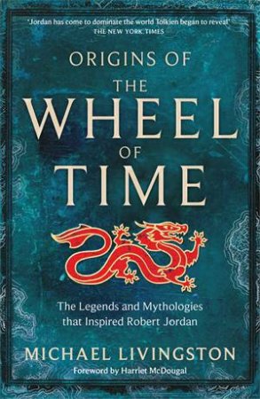 Origins Of The Wheel Of Time by Michael Livingston