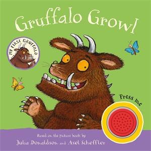 My First Gruffalo: Gruffalo Growl by Julia Donaldson & Axel Scheffler