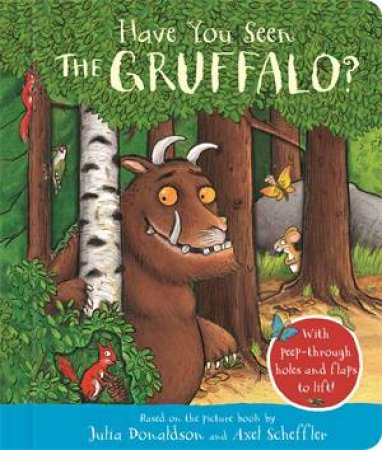 Have You Seen the Gruffalo? by Julia Donaldson
