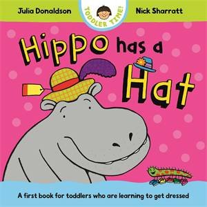 Hippo Has a Hat by Julia Donaldson & Nick Sharratt