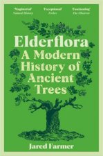 Elderflora A Modern History of Ancient Trees