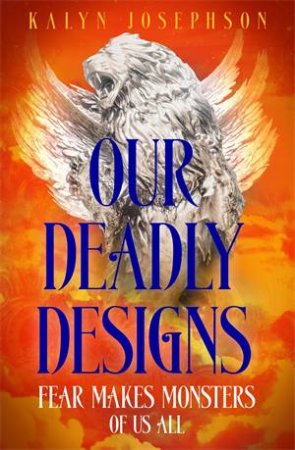 Our Deadly Designs by Kalyn Josephson