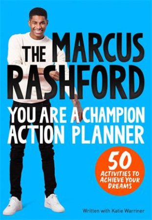 The Marcus Rashford You Are a Champion Action Planner by Marcus Rashford