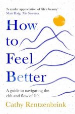 How to Feel Better A Guide to Navigating the Ebb and Flow of Life