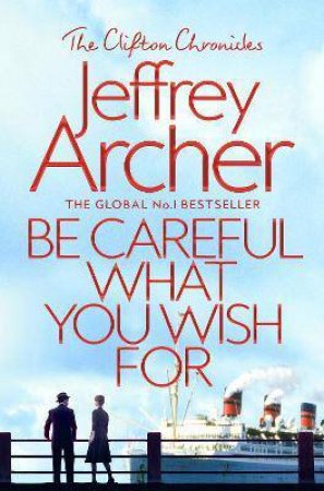 Be Careful What You Wish For by Jeffrey Archer