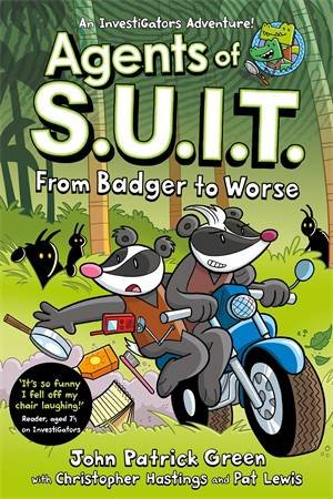 Agents of S.U.I.T.: From Badger to Worse by Green, John Patrick & Pat Lewis