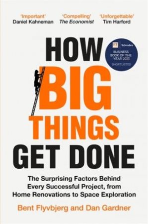 How Big Things Get Done by Bent Flyvbjerg & Dan Gardner
