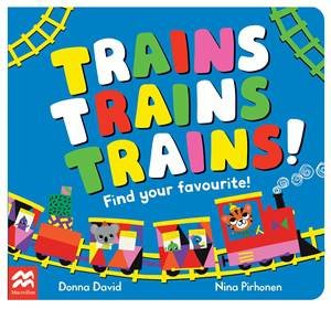 Trains Trains Trains!: Find Your Favourite by Donna David & Nina Pirhonen