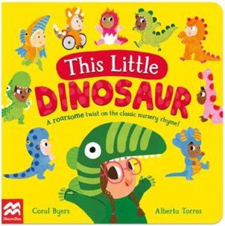 This Little Dinosaur by Coral Byers & Alberta Torres
