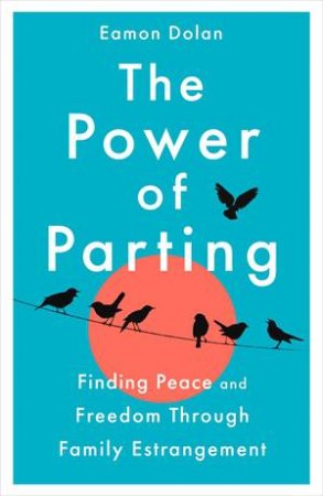 The Power of Parting by Eamon Dolan