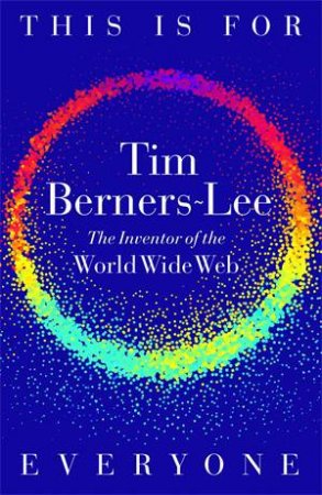 This is For Everyone by Tim Berners-Lee