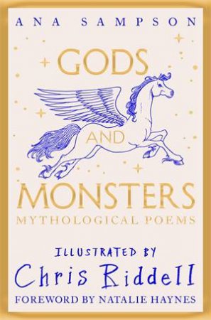 Gods and Monsters - Mythological Poems by Ana Sampson & Chris Riddell