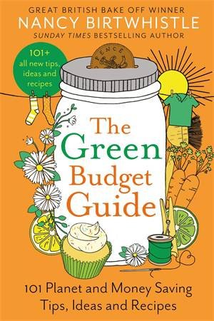 The Green Budget Guide: 101 Planet And Money Saving Tips, Ideas And Recipes by Birtwhistle, Nancy