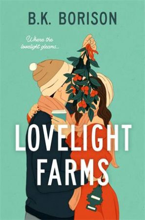 Lovelight Farms by B K Borison