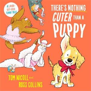 There's Nothing Cuter Than a Puppy by Nicoll, Tom & Ross Collins