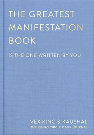 The Greatest Manifestation Book (is the one written by you) by Vex King & Kaushal