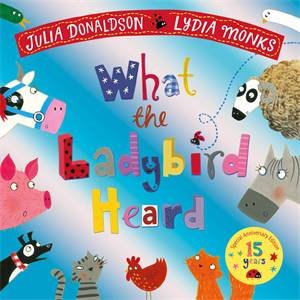 What the Ladybird Heard 15th Anniversary Edition by Donaldson, Julia & Lydia Monks