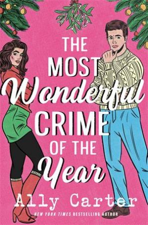 The Most Wonderful Crime of the Year by Ally Carter & Saskia Maarleveld & Zachary Webber
