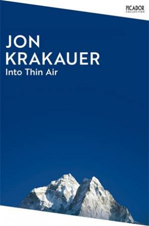 Into Thin Air: A Personal Account Of The Everest Disaster by Jon Krakauer