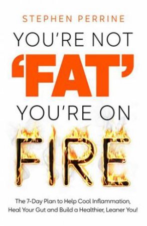 You're Not 'Fat', You're On Fire by Stephen Perrine