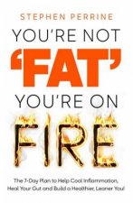 Youre Not Fat Youre On Fire
