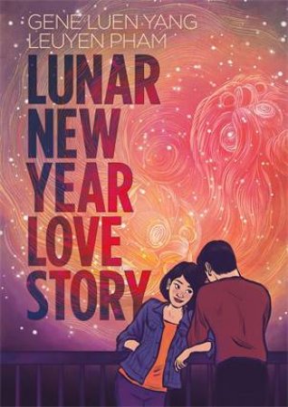 Lunar New Year Love Story by Gene Luen Yang & LeUyen Pham