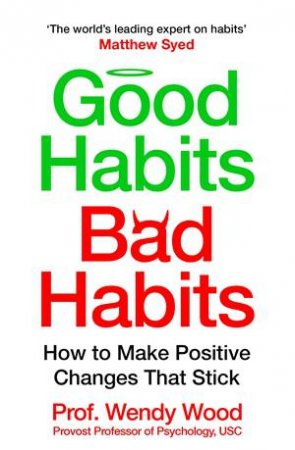 Good Habits, Bad Habits by Wendy Wood