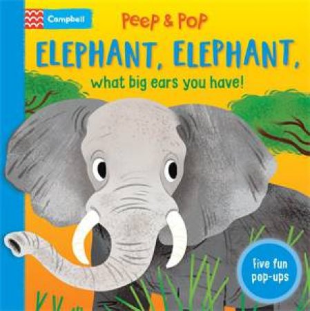 Elephant, Elephant, What Big Ears You Have! by Campbell Books & Malgorzata Detner