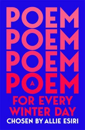 A Poem for Every Winter Day by Allie Esiri