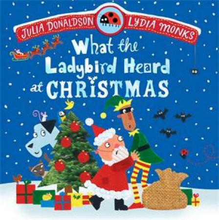 What the Ladybird Heard at Christmas by Julia Donaldson