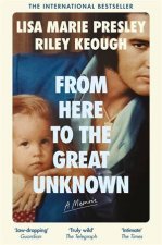 From Here to the Great Unknown A Memoir