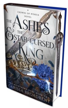 The Ashes & The Star-Cursed King (Special Edition) by Carissa Broadbent