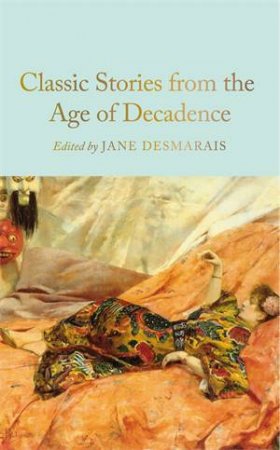 Classic Stories from the Age of Decadence by Unknown