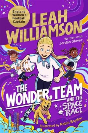 The Wonder Team and the Space Race by Leah Williamson and Jordan Glover