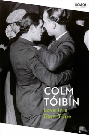 Love in a Dark Time by Colm Tóibín