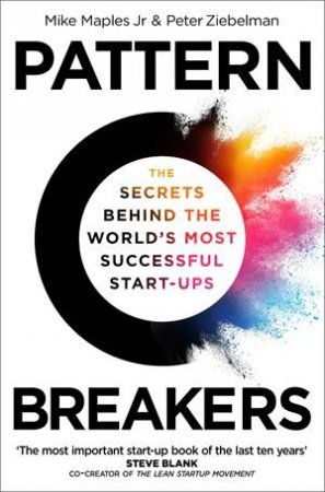 Pattern Breakers by Mike Maples Jr.& Peter Ziebelman & Mike Maples Jr. & Peter Ziebelman