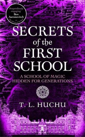 Secrets of the First School: Edinburgh Nights Book 5 by T. L. Huchu