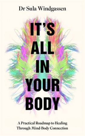It's All In Your Body by Dr Sula Windgassen