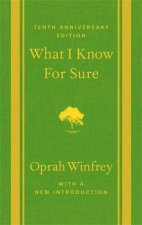 What I Know For Sure  Tenth Anniversary Edition