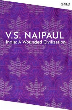 India: A Wounded Civilization by V.S. Naipaul & V S Naipaul