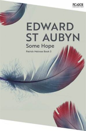 Some Hope: A Patrick Melrose Novel 3 by Edward St Aubyn
