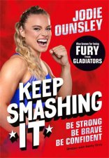 Keep Smashing It Be Strong Be Brave Be Confident