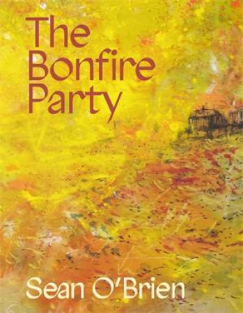 The Bonfire Party by Sean O'Brien