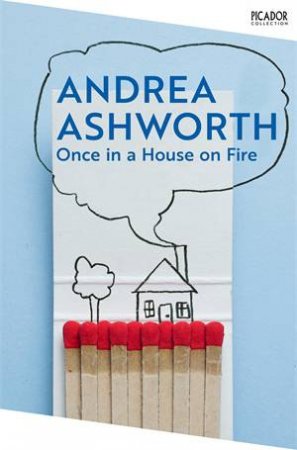 Once in a House on Fire by Andrea Ashworth