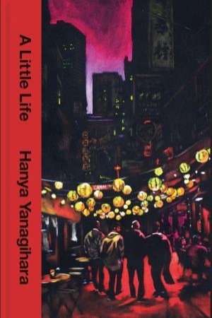A Little Life (10th Anniversary Edition) by Hanya Yanagihara