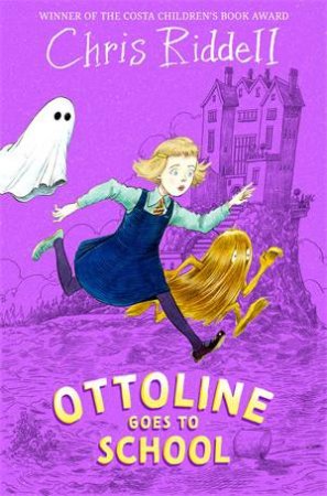 Ottoline Goes to School: Book 2 by Chris Riddell
