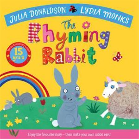 The Rhyming Rabbit 15th Anniversary Edition by Julia Donaldson & Lydia Monks