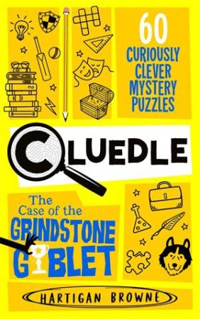 Cluedle 5 : The Case of the Grindstone Goblet by Hartigan Browne